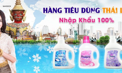 Hàng Thái Lan: Xu hướng kinh doanh “màu mỡ” trên thị trường Việt
